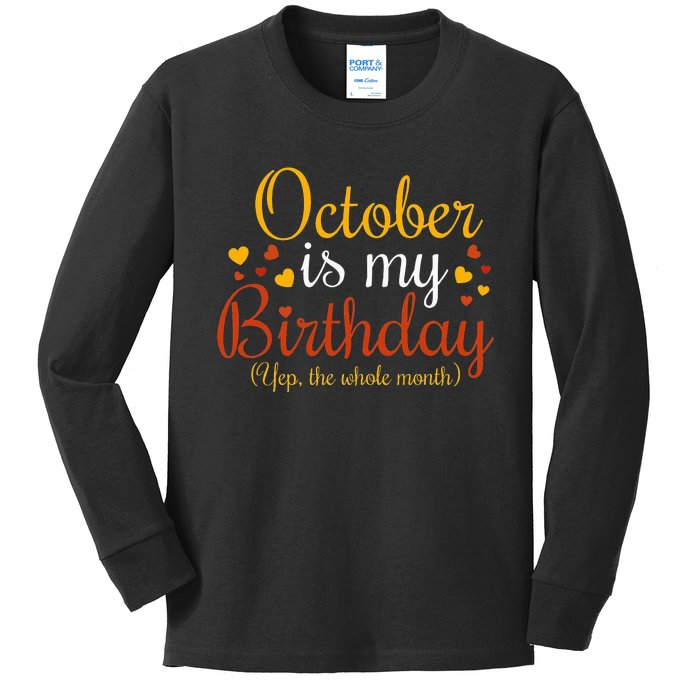 October Is My Birthday Yes The Whole Month Birthday Kids Long Sleeve Shirt