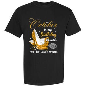 October Is My Birthday Yes The Whole Month Birthday Gifts Garment-Dyed Heavyweight T-Shirt