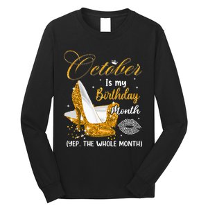 October Is My Birthday Yes The Whole Month Birthday Gifts Long Sleeve Shirt