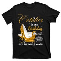 October Is My Birthday Yes The Whole Month Birthday Gifts T-Shirt