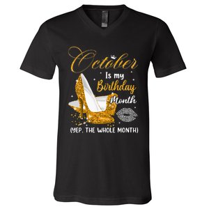 October Is My Birthday Yes The Whole Month Birthday Gifts V-Neck T-Shirt