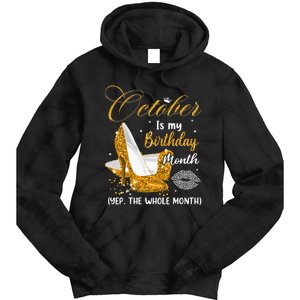 October Is My Birthday Yes The Whole Month Birthday Gifts Tie Dye Hoodie