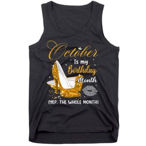 October Is My Birthday Yes The Whole Month Birthday Gifts Tank Top