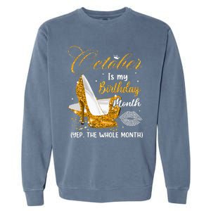 October Is My Birthday Yes The Whole Month Birthday Gifts Garment-Dyed Sweatshirt