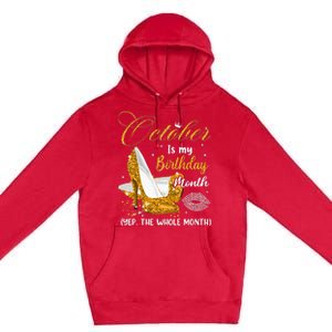 October Is My Birthday Yes The Whole Month Birthday Gifts Premium Pullover Hoodie