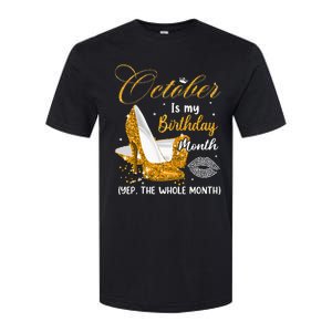 October Is My Birthday Yes The Whole Month Birthday Gifts Softstyle CVC T-Shirt