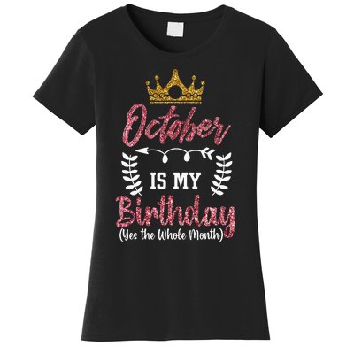 October Is My Birthday Yes The Whole Month Women's T-Shirt