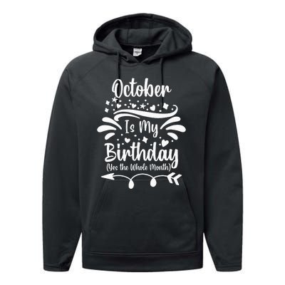 October Is My Birthday Yes The Whole Month Performance Fleece Hoodie