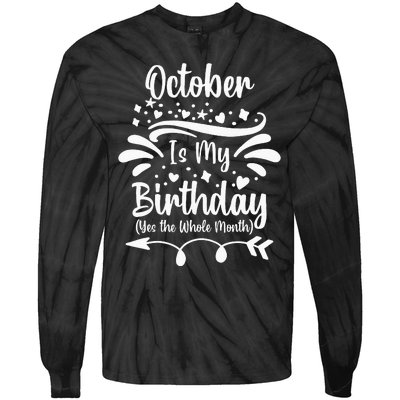 October Is My Birthday Yes The Whole Month Tie-Dye Long Sleeve Shirt