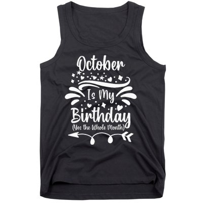 October Is My Birthday Yes The Whole Month Tank Top