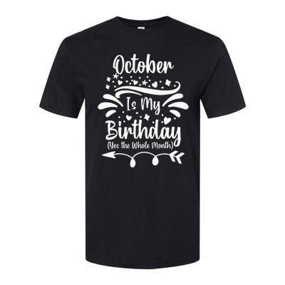 October Is My Birthday Yes The Whole Month Softstyle CVC T-Shirt