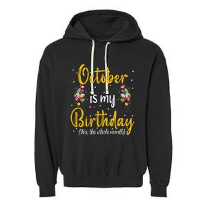 October Is My Birthday Yes The Whole Month October Birthday Garment-Dyed Fleece Hoodie