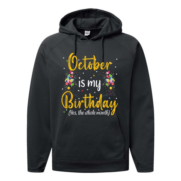 October Is My Birthday Yes The Whole Month October Birthday Performance Fleece Hoodie