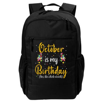 October Is My Birthday Yes The Whole Month October Birthday Daily Commute Backpack