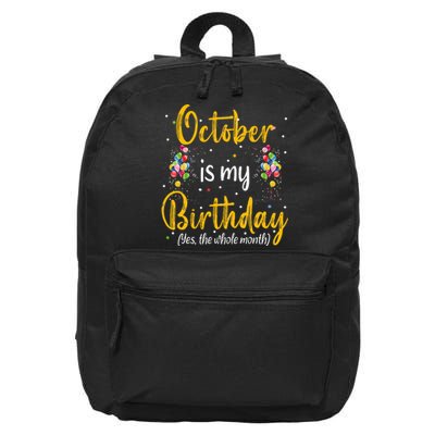 October Is My Birthday Yes The Whole Month October Birthday 16 in Basic Backpack