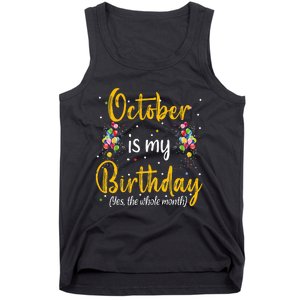 October Is My Birthday Yes The Whole Month October Birthday Tank Top