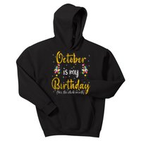 October Is My Birthday Yes The Whole Month October Birthday Kids Hoodie