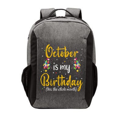 October Is My Birthday Yes The Whole Month October Birthday Vector Backpack