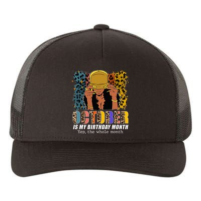 October Is My Birthday Yes The Whole Month October Birthday Yupoong Adult 5-Panel Trucker Hat