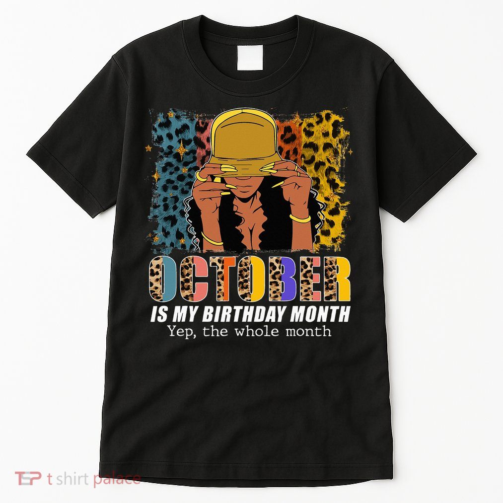 October Is My Birthday Yes The Whole Month October Birthday Tall T-Shirt