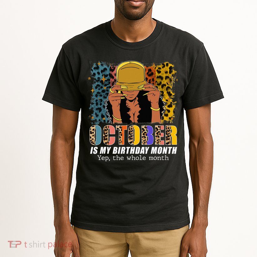 October Is My Birthday Yes The Whole Month October Birthday Tall T-Shirt