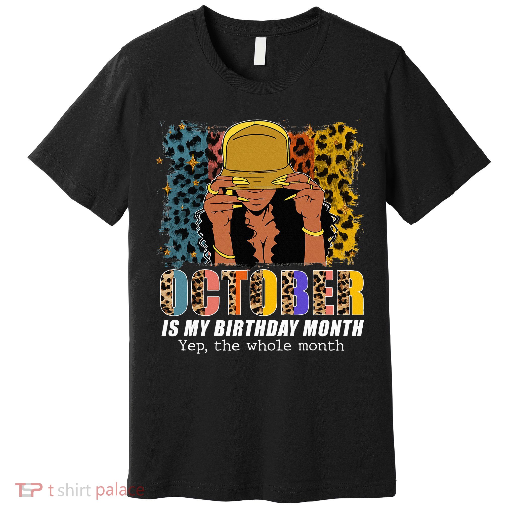 October Is My Birthday Yes The Whole Month October Birthday Premium T-Shirt
