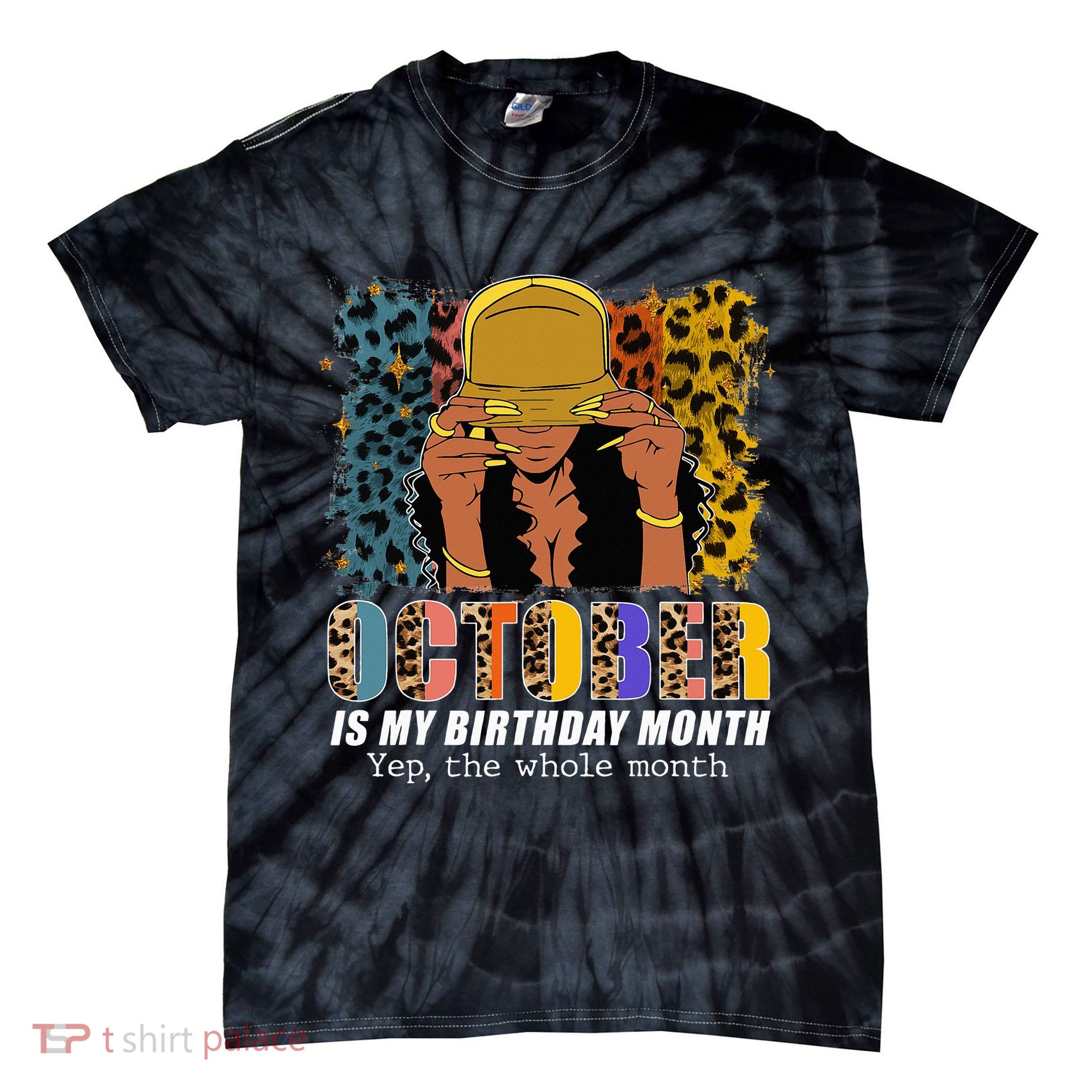 October Is My Birthday Yes The Whole Month October Birthday Tie-Dye T-Shirt