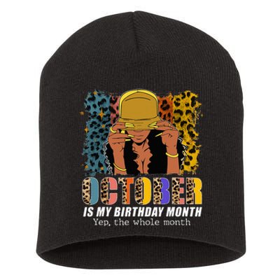 October Is My Birthday Yes The Whole Month October Birthday Short Acrylic Beanie