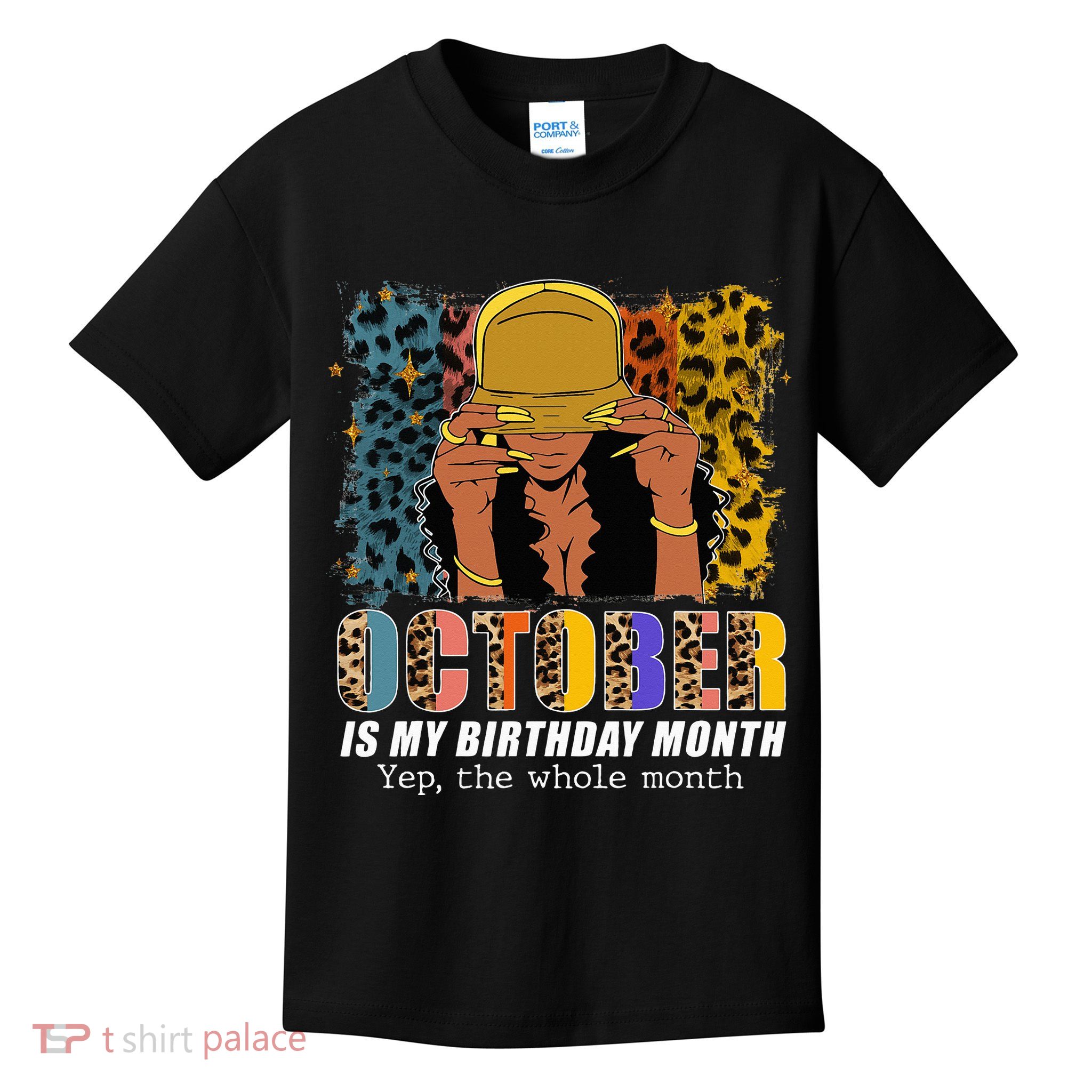October Is My Birthday Yes The Whole Month October Birthday Kids T-Shirt