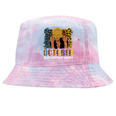 October Is My Birthday Yes The Whole Month October Birthday Tie-Dyed Bucket Hat