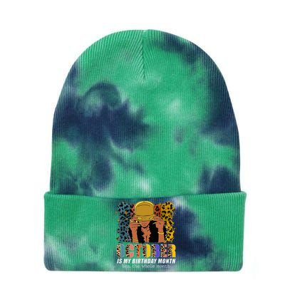 October Is My Birthday Yes The Whole Month October Birthday Tie Dye 12in Knit Beanie