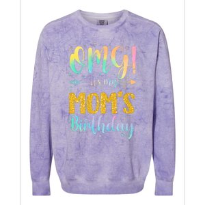 OMG Its My Moms Birthday Happy BDay Mother Tie Dy Colorblast Crewneck Sweatshirt