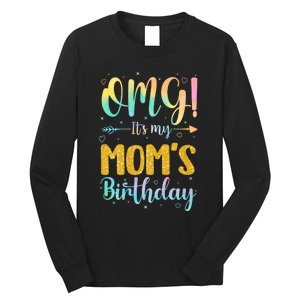 OMG Its My Moms Birthday Happy BDay Mother Tie Dy Long Sleeve Shirt