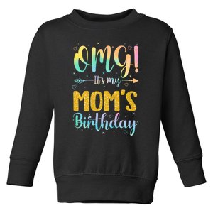 OMG Its My Moms Birthday Happy BDay Mother Tie Dy Toddler Sweatshirt