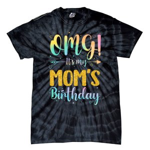 OMG Its My Moms Birthday Happy BDay Mother Tie Dy Tie-Dye T-Shirt