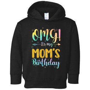 OMG Its My Moms Birthday Happy BDay Mother Tie Dy Toddler Hoodie