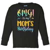 OMG Its My Moms Birthday Happy BDay Mother Tie Dy Toddler Long Sleeve Shirt