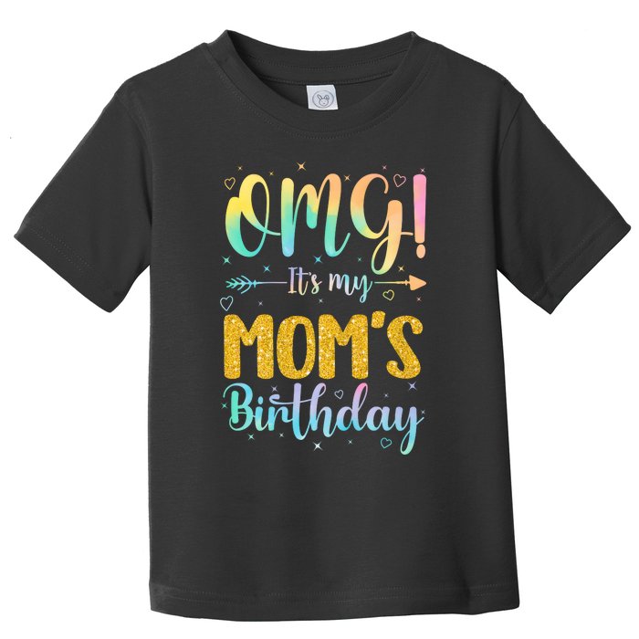 OMG Its My Moms Birthday Happy BDay Mother Tie Dy Toddler T-Shirt