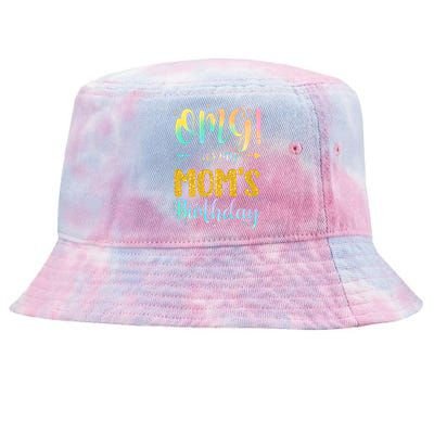 OMG Its My Moms Birthday Happy BDay Mother Tie Dy Tie-Dyed Bucket Hat