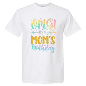 OMG Its My Moms Birthday Happy BDay Mother Tie Dy Garment-Dyed Heavyweight T-Shirt