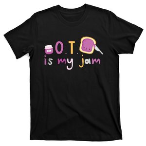 Ot Is My Jam Ot Occupational Therapy T-Shirt