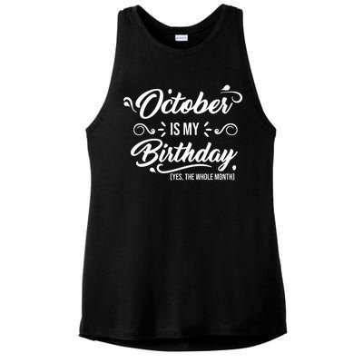 October Is My Birthday Yes The Whole Month Birthday Ladies PosiCharge Tri-Blend Wicking Tank