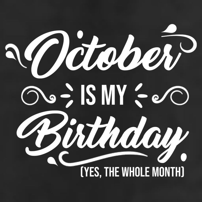 October Is My Birthday Yes The Whole Month Birthday Cool Comfort Performance Bucket Hat