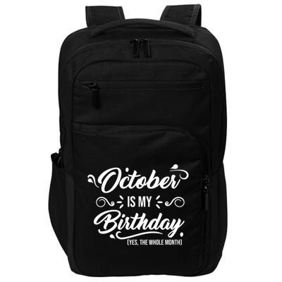 October Is My Birthday Yes The Whole Month Birthday Impact Tech Backpack