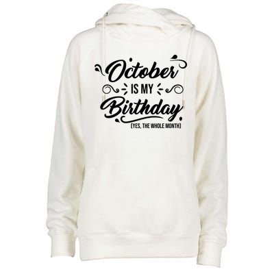 October Is My Birthday Yes The Whole Month Birthday Womens Funnel Neck Pullover Hood