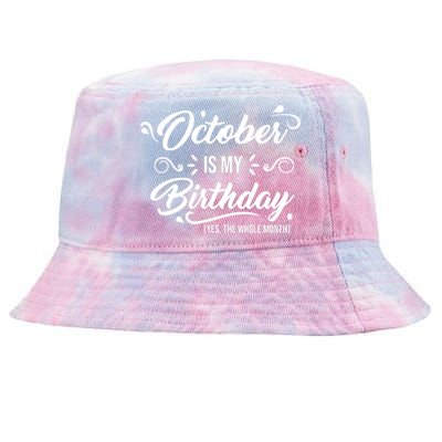 October Is My Birthday Yes The Whole Month Birthday Tie-Dyed Bucket Hat