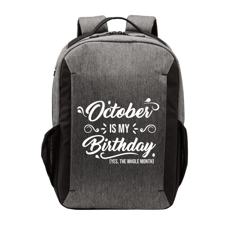 October Is My Birthday Yes The Whole Month Birthday Vector Backpack