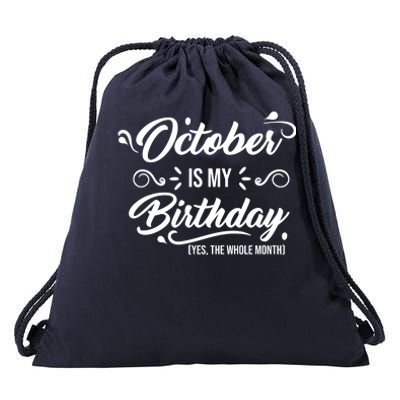 October Is My Birthday Yes The Whole Month Birthday Drawstring Bag