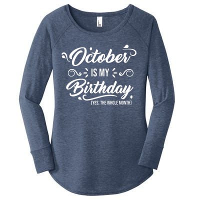 October Is My Birthday Yes The Whole Month Birthday Women's Perfect Tri Tunic Long Sleeve Shirt