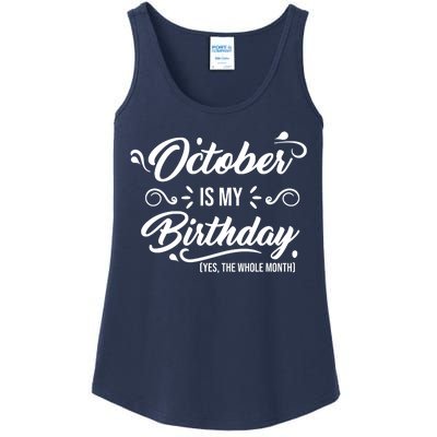 October Is My Birthday Yes The Whole Month Birthday Ladies Essential Tank